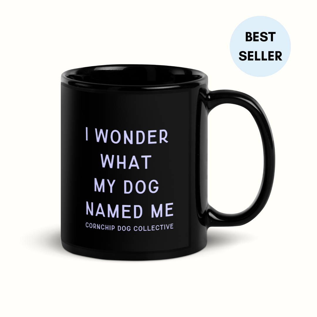 I Wonder What My Dog Named Me Mug