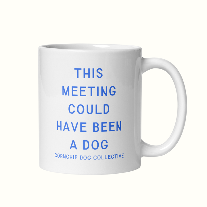 This Meeting Could Have Been A Dog Mug