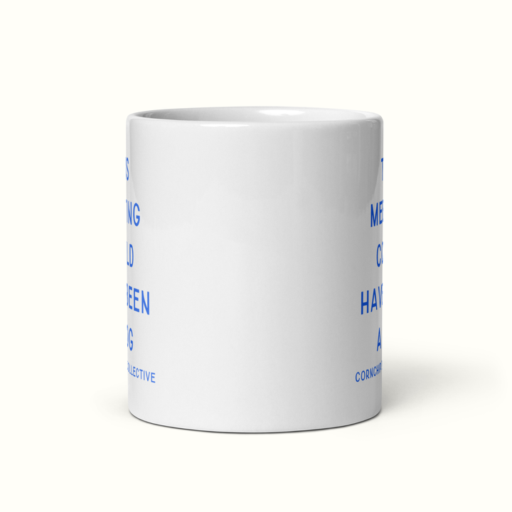 This Meeting Could Have Been A Dog Mug